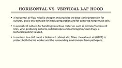 HORIZONTAL VS. VERTICAL LAF HOOD
A horizontal air flow hood is cheaper and provides the best sterile protection for 
culture