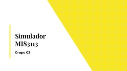 Simulador 
MIS3113
Grupo 02
