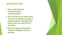 arquitectura
Son construcciones 
habitacionales y 
monumentales 
Son circulares con bases altas, 
cornisas de piedras grand