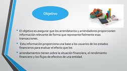 • El objetivo es asegurar que los arrendatarios y arrendadores proporcionen 
información relevante de forma que represente fi