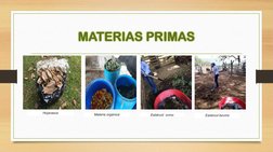 MATERIAS PRIMAS 
Estiércol bovino
Estiércol ovino
Materia orgánica
Hojarasca
