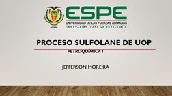 PROCESO SULFOLANE DE UOP
JEFFERSON MOREIRA
1
PETROQUÍMICA I
