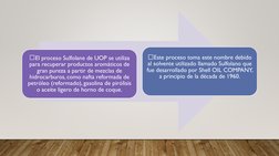 El proceso Sulfolane de UOP se utiliza 
para recuperar productos aromáticos de 
gran pureza a partir de mezclas de 
hidrocarb