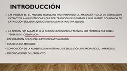 INTRODUCCIÓN
LAS MEJORAS EN EL PROCESO SULFOLANE HAN PERMITIDO LA APLICACIÓN SÓLO DE DESTILACIÓN
EXTRACTIVA A ALIMENTACIONES