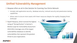 3
Unified Vulnerability Management
Nexpose offers an all-In-One Solution for Scanning Your Entire Network 
•
Includes web app