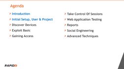 9
Agenda
Introduction
Initial Setup, User & Project
Discover Devices
Exploit Basic
Gaining Access
Take Control Of Sessions
We