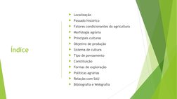 Índice 
Localização 
Passado histórico 
Fatores condicionantes da agricultura
Morfologia agrária 
Principais culturas
O