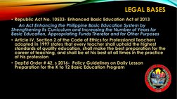 LEGAL BASES
• Republic Act No. 10533- Enhanced Basic Education Act of 2013
An Act Enhancing the Philippine Basic Education Sy