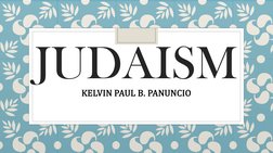 JUDAISM
KELVIN PAUL B. PANUNCIO
