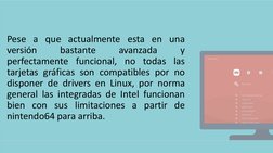 Pese a que actualmente esta en una
versión
bastante
avanzada
y
perfectamente funcional, no todas las
tarjetas gráficas son co