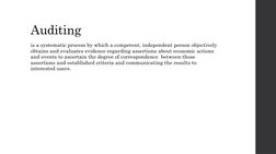 Auditing
is a systematic process by which a competent, independent person objectively 
obtains and evaluates evidence regardi