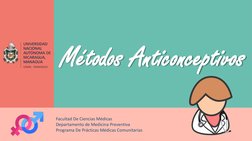 Métodos Anticonceptivos
Facultad De Ciencias Médicas
Departamento de Medicina Preventiva
Programa De Prácticas Médicas Comuni