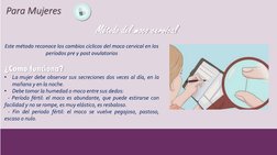 Método del moco cervical
Para Mujeres
Este método reconoce los cambios cíclicos del moco cervical en los 
períodos pre y post