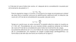 6. Calcular el nuevo índice de vacíos, e1, después de la consolidación causada por
el incremento de presión σ 1:
𝑒1 = 𝑒0 −∆