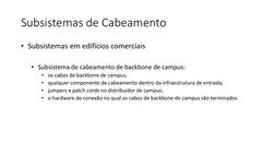 Subsistemas de Cabeamento
• Subsistemas em edifícios comerciais
• Subsistema de cabeamento de backbone de campus:
• os cabos