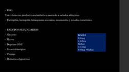 • USO:
Tos crónica no productiva o irritativa asociado a estados alérgicos:
• Faringitis, laringitis, tabaquismo excesivo, ne