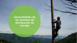 1
Generalidades de 
los sistemas de 
distribución de 
energía

