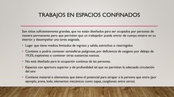 TRABAJOS EN ESPACIOS CONFINADOS
Son sitios suficientemente grandes, que no están diseñados para ser ocupados por personas de