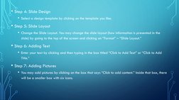 • Step 4: Slide Design 
• Select a design template by clicking on the template you like. 
• Step 5: Slide Layout 
• Change th