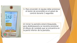 3. Para encender el equipo debe presionar 
el botón de encendido en el panel de 
control durante 3 segundos
Al iniciar la pan