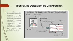 TÉCNICA DE DETECCIÓN DE ULTRASONIDO.
se
utiliza
un
instrumento llamado
detector
de
ultrasonidos el cual
está diseñado para
c