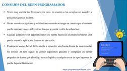 CONSEJOS DEL BUEN PROGRAMADOR
https://programacionfullstack.com/
Tener muy cuenta las divisiones por cero, en cuanto a los a