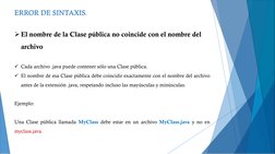 El nombre de la Clase pública no coincide con el nombre del 
archivo
Cada archivo .java puede contener sólo una Clase públi