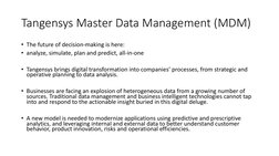 Tangensys Master Data Management (MDM)
• The future of decision-making is here:
• analyze, simulate, plan and predict, all-in