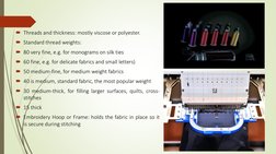 Threads and thickness: mostly viscose or polyester.
Standard thread weights:
80 very fine, e.g. for monograms on silk ties