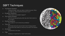 SBFT Techniques
●
The Miracle Question
○
“Suppose tonight, while you slept a miracle occurred. When 
you wake up, what would