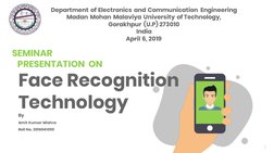 Face Recognition 
Technology 
SEMINAR   
   PRESENTATION  ON 
Department of Electronics and Communication Engineering 
Madan