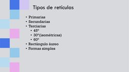 Tipos de retículas
• Primarias
• Secundarias
• Terciarias
• 45°
• 30°(isométricas)
• 60°
• Rectángulo áureo
• Formas simples
