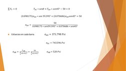 σ 𝐹𝑌= 0
𝑇𝐴𝐶∗𝑠𝑒𝑛𝜃+ 𝑇𝐴𝐷∗𝑠𝑒𝑛45° −50 = 0
0.098175 𝜎𝐴𝐷∗𝑠𝑒𝑛59.395° + 0.070686 𝜎𝐴𝐷𝑠𝑒𝑛45° = 50
𝜎𝐴𝐷=
50
