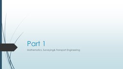 Part 1
Mathematics, Surveying& Transport Engineering
