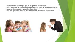 •
Estos conflictos ocurre ogual que los imaginarios, no son reales.
•
Pero a diferencia de éstos existe una intención por par