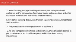 RULE 2. COVERAGE
 D. Manufacturing, storage, handling and/or use, and transportation of 
explosives and/or combustible, flamm
