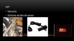 CKP
• Ubicación.
• Síntomas de falla del sensor.
