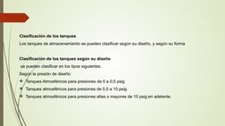Clasificación de los tanques
Los tanques de almacenamiento se pueden clasificar según su diseño, y según su forma 
 
Clasific