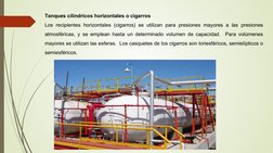 Tanques cilíndricos horizontales o cigarros
Los recipientes horizontales (cigarros) se utilizan para presiones mayores a las