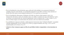 •Con la finalidad de evitar desbordes agua arriba del sifón debido a la ocurrencia fortuita de 
caudales mayores al de diseño