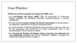Caso Práctico 
Política de control y gestión de riesgos de JMBL, S.A. 
ØLas actividades del Grupo JMBL, S.A. se desarrollan e