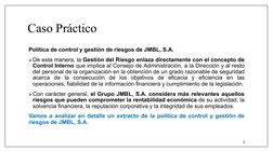 Caso Práctico
Política de control y gestión de riesgos de JMBL, S.A.
ØDe esta manera, la Gestión del Riesgo enlaza directamen