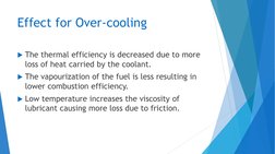 Effect for Over-cooling
The thermal efficiency is decreased due to more 
loss of heat carried by the coolant.
The vapouriza