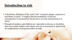 Introduction to risk
• A dictionary definition of the word “risk” is hazard, danger, exposure to 
mischance or peril”. It imp