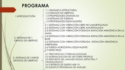 PROGRAMA
1.INTRODUCCIÒN
2. SISTEMAS DE 1 
GRADO DE LIBERTAD
3. SISTEMAS DE VARIOS 
GRADOS DE LIBERTAD
1.1 DINÁMICA ESTRUCTURA
