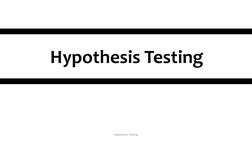 Hypothesis Testing
Hypothesis Testing
