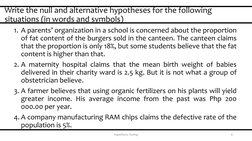 Write the null and alternative hypotheses for the following 
situations (in words and symbols)
6
Hypothesis Testing
1. A pare