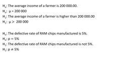Ho: The average income of a farmer is 200 000.00.
Ho: μ = 200 000
H1: The average income of a farmer is higher than 200 000.0
