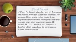 - When Ferdinand Magellan and his European 
crew sailed from San Lucar de Barrameda for 
an expedition to search for spices,