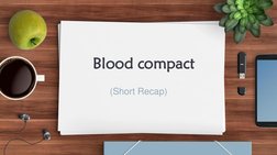 Blood compact
(Short Recap)
